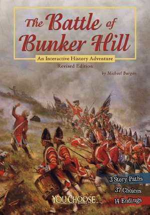 The Battle of Bunker Hill: An Interactive History Adventure de Michael Burgan