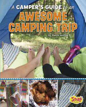 A Camper's Guide to an Awesome Camping Trip de Marne Ventura