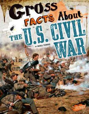 Gross Facts about Theu.S. Civil War de Mira Vonne