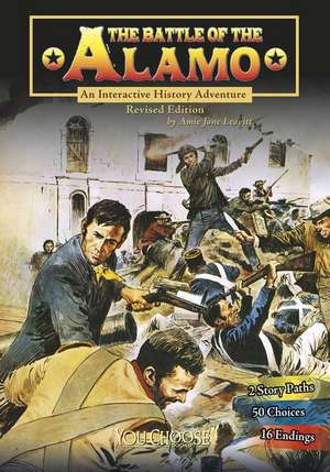 The Battle of the Alamo: An Interactive History Adventure de Amie Jane Leavitt