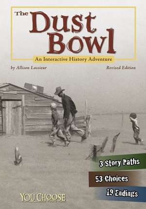 The Dust Bowl: An Interactive History Adventure de Allison Lassieur