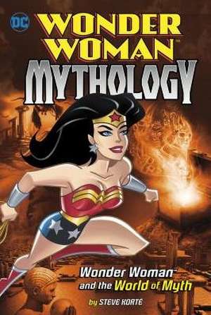 Wonder Woman and the World of Myth de Steve Korte