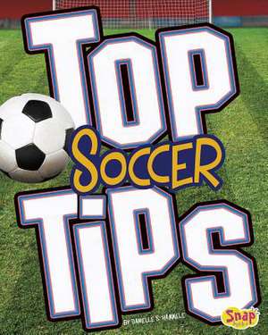 Top Soccer Tips de Danielle S Hammelef