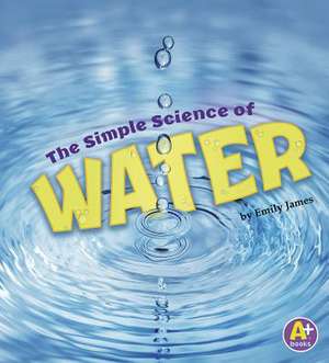 The Simple Science of Water de Emily James