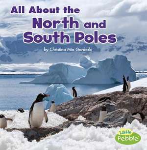 All about the North and South Poles de Christina MIA Gardeski