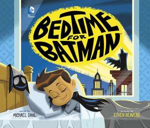 Bedtime for Batman de Michael Dahl