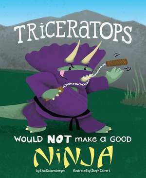 Triceratops Would Not Make a Good Ninja de Katzenberger, Lisa