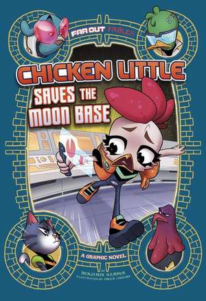 Chicken Little Saves the Moon Base: A Graphic Novel de Benjamin Harper