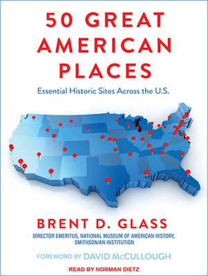 50 Great American Places: Essential Historic Sites Across the U.S. de Norman Dietz