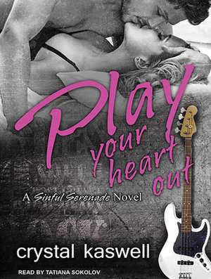 Play Your Heart Out de Crystal Kaswell