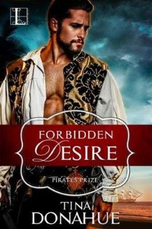 Forbidden Desire de Tina Donahue