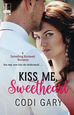 Kiss Me, Sweetheart de Codi Gary