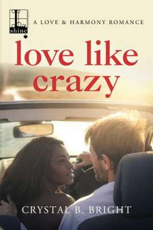 Love Like Crazy de Crystal B. Bright