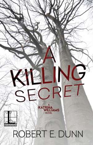 A Killing Secret de Robert E. Dunn