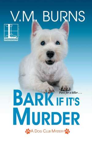 Bark If It's Murder de V M Burns