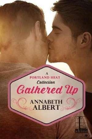 Gathered Up de Annabeth Albert