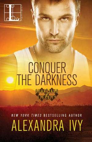 Conquer the Darkness de Alexandra Ivy