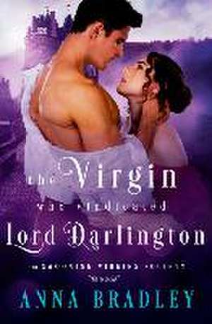 The Virgin Who Vindicated Lord Darlington de Anna Bradley