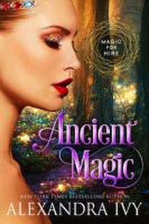 Ancient Magic de Alexandra Ivy