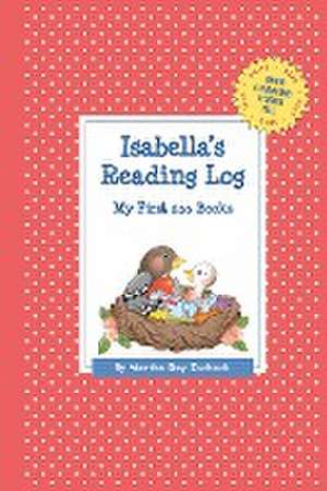 Isabella's Reading Log: My First 200 Books (Gatst) de Martha Day Zschock