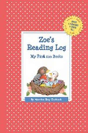 Zoe's Reading Log: My First 200 Books (Gatst) de Martha Day Zschock