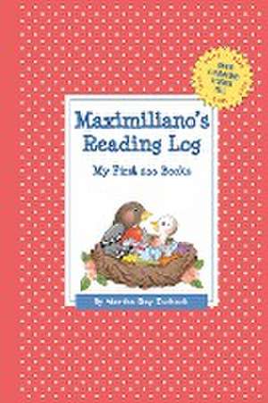 Maximiliano's Reading Log: My First 200 Books (Gatst) de Martha Day Zschock