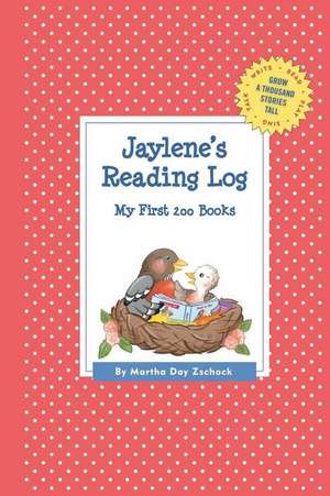 Jaylene's Reading Log: My First 200 Books (Gatst) de Martha Day Zschock