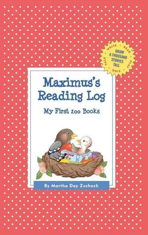 Maximus's Reading Log: My First 200 Books (Gatst) de Martha Day Zschock