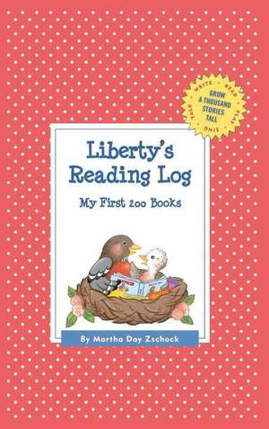 Liberty's Reading Log: My First 200 Books (Gatst) de Martha Day Zschock