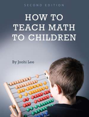 How to Teach Math to Children de Joohi Lee