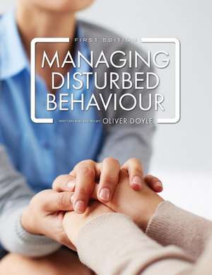 Managing Disturbed Behaviour de Oliver Doyle