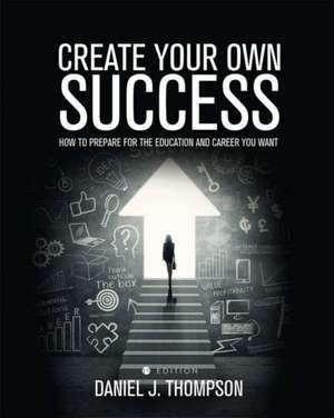 Create Your Own Success de Thompson, Daniel J.