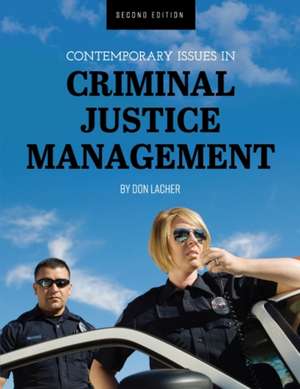 Contemporary Issues in Criminal Justice Management de Don Lacher