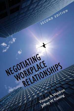 Negotiating Workplace Relationships de Vincent R. Waldron