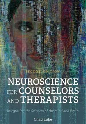 Neuroscience for Counselors and Therapists de Chad Luke