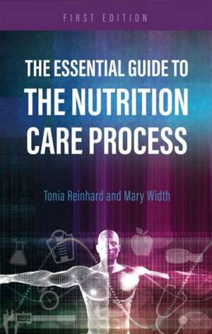 The Essential Guide to the Nutrition Care Process de Tonia Reinhard