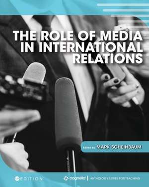 The Role of Media in International Relations de Mark Scheinbaum