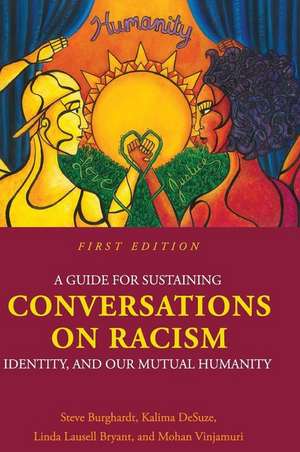 A Guide for Sustaining Conversations on Racism, Identity, and our Mutual Humanity de Steve Burghardt