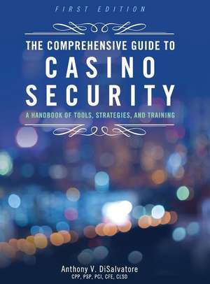 The Comprehensive Guide to Casino Security de Anthony V Disalvatore