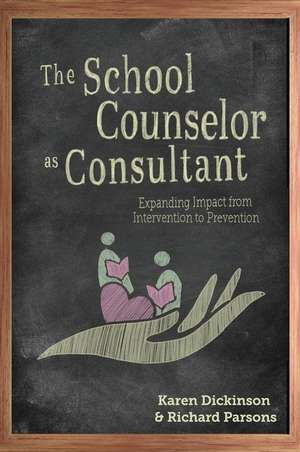 The School Counselor as Consultant de Karen Dickinson