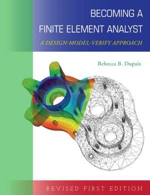 Becoming a Finite Element Analyst de Rebecca B Dupaix