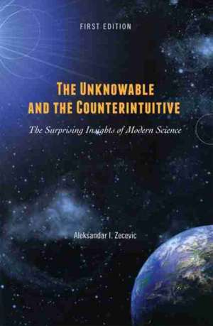 The Unknowable and the Counterintuitive de Aleksandar Zecevic