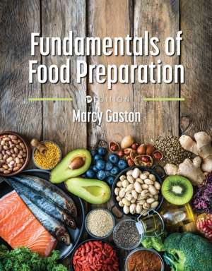 Fundamentals of Food Preparation de Marcy E Gaston