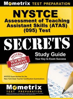 NYSTCE Assessment of Teaching Assistant Skills (ATAS) (095) Test Secrets de Mometrix New York Teacher Certificatio