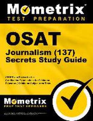 OSAT Journalism (137) Secrets Study Guide de Mometrix Oklahoma Teacher Certification Test Team