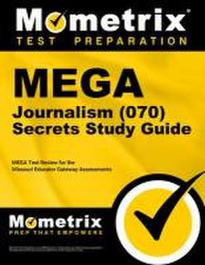 Mega Journalism (070) Secrets Study Guide de Mometrix Missouri Teacher Certification Test Team