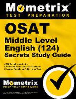 OSAT Middle Level English (124) Secrets Study Guide de Mometrix Oklahoma Teacher Certification Test Team