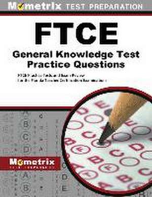 FTCE General Knowledge Test Practice Questions de Mometrix Florida Teacher Certification Test Team