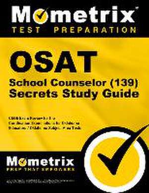 OSAT School Counselor (139) Secrets Study Guide de Mometrix Oklahoma Teacher Certification Test Team