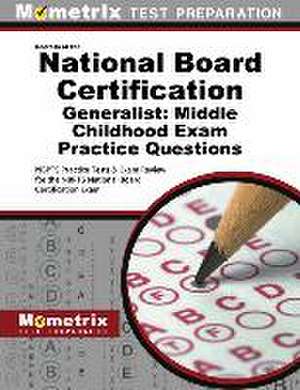 National Board Certification Generalist: Middle Childhood Practice Questions de Mometrix Teacher Certification Test Team